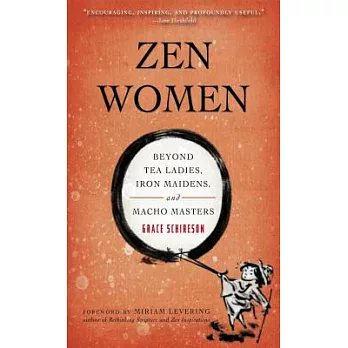 Zen Women: Beyond Tea Ladies, Iron Maidens, and Macho Masters