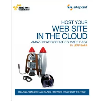 Host Your Web Site on the Cloud: Amazon Web Services Made Easy