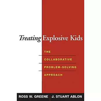 Treating Explosive Kids: The Collaborative Problem-solving Approach