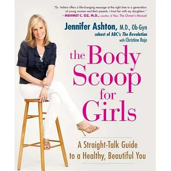 The Body Scoop for Girls: A Straight-Talk Guide to a Healthy, Beautiful You