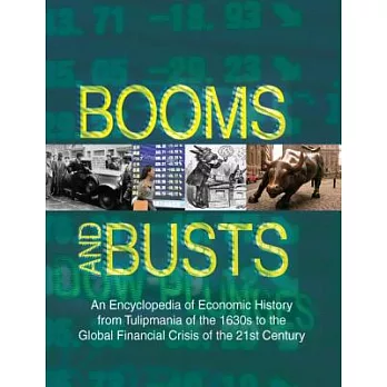 Booms and Busts: An Encyclopedia of Economic History from Tulipmania of the 1630’s to the Global Financial Crisis of the 21 st C
