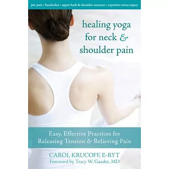 Healing Yoga for Neck & Shoulder Pain: Easy, Effective Practices for Releasing Tension & Relieving Pain
