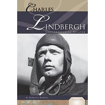 Charles Lindbergh: Groundbreaking Aviator