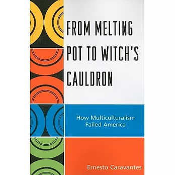 From Melting Pot to Witch’s Cauldron: How Multiculturalism Failed America