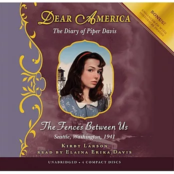 The Fences Between Us: Library Edition: The Diary of Piper Davis; Seattle, Washington, 1941