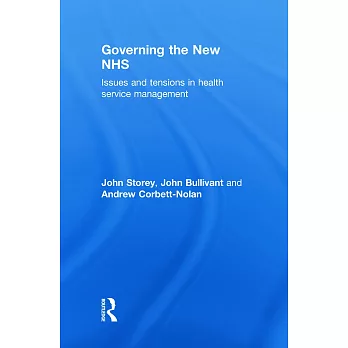 Governing the New NHS: Issues and Tensions in Health Service Management