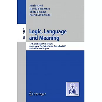 Logic, Language and Meaning: 17th Amserdam Colloquium Amsterdam, the Netherlands, December 16-18, 2009