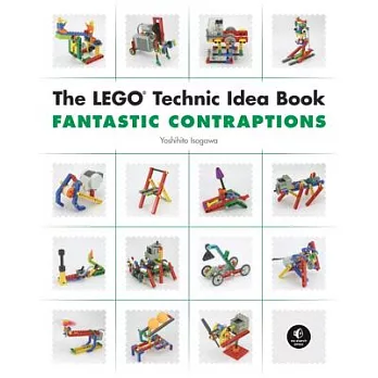 The LEGO Technic Idea Book: Fantastic Contraptions