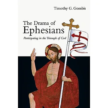 The Drama of Ephesians: Participating in the Triumph of God