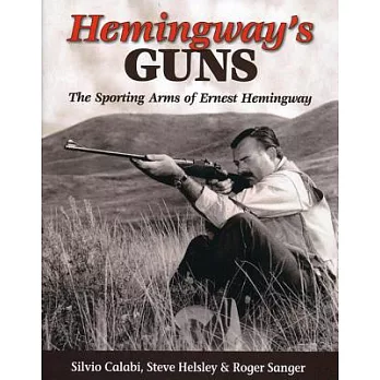 Hemingway’s Guns: The Sporting Arms of Ernest Hemingway