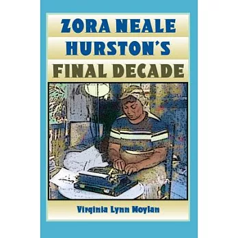 Zora Neale Hurston’s Final Decade