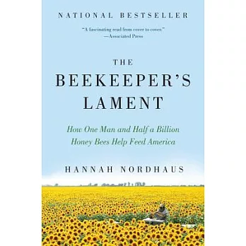 The Beekeeper’s Lament: How One Man and Half a Billion Honey Bees Help Feed America