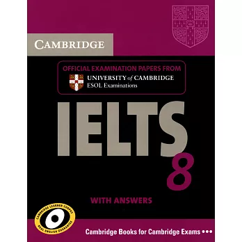 Cambridge IELTS 8: Examination Papers from University of Cambridge ESOL Examinations
