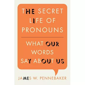 The Secret Life of Pronouns: What Our Words Say About Us