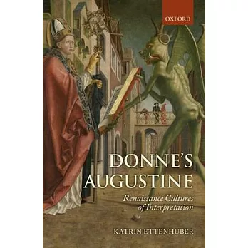 Donne’s Augustine: Renaissance Cultures of Interpretation
