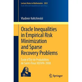 Oracle Inequalities in Empirical Risk Minimization and Sparse Recovery Problems: Ecole d’Ete de Probabilites de Saint-Flour XXXV