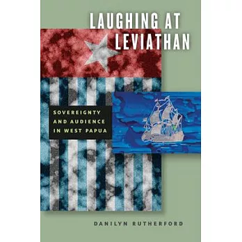 Laughing at Leviathan: Sovereignty and Audience in West Papua