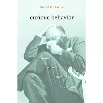 Curious Behavior: Yawning, Laughing, Hiccupping, and Beyond