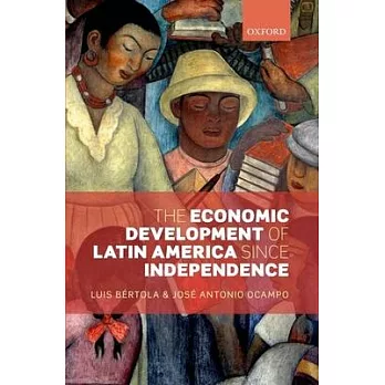 The Economic Development of Latin America Since Independence