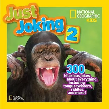 National Geographic Kids Just Joking 2: 300 Hilarious Jokes About Everything, Including Tongue Twisters, Riddles, and More!