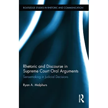 Rhetoric and Discourse in Supreme Court Oral Arguments: Sensemaking in Judicial Decisions
