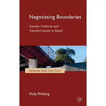 Negotiating Boundaries: Gender, Violence and Transformation in Brazil