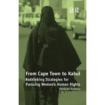 From Cape Town to Kabul: Rethinking Strategies for Pursuing Women’s Human Rights