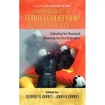 Management of Team Leadership in Extreme Context: Defending Our Homeland, Protecting Our First Responders