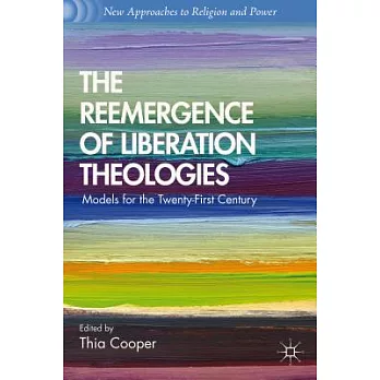 The Reemergence of Liberation Theologies: Models for the Twenty-First Century