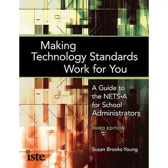 Making technology standards work for you : a guide to the NETS-A for school administrators