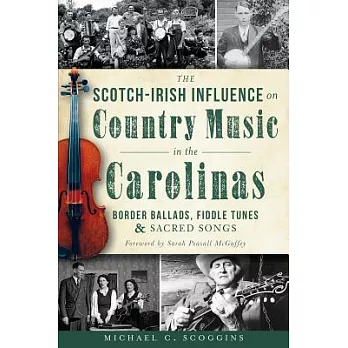 The Scotch-Irish Influence on Country Music in the Carolinas: Border Ballads, Fiddle Tunes & Sacred Songs