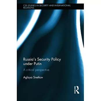 Russia’s Security Policy Under Putin: A Critical Perspective
