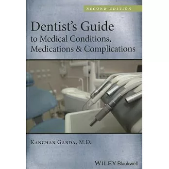 Dentist��s Guide to Medical Conditions, Medications, and Complications