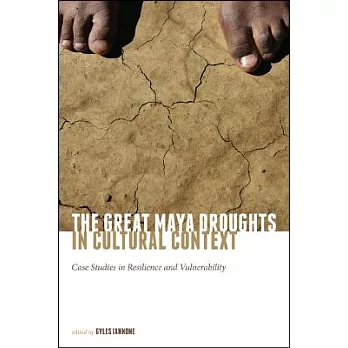 The Great Maya Droughts in Cultural Context: Case Studies in Resilience and Vulnerability