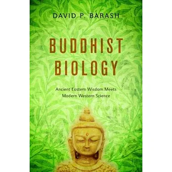 Buddhist Biology: Ancient Eastern Wisdom Meets Modern Western Science