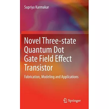 Novel Three-State Quantum Dot Gate Field Effect Transistor: Fabrication, Modeling and Applications