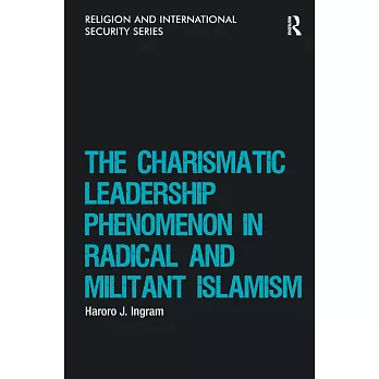 The Charismatic Leadership Phenomenon in Radical and Militant Islamism