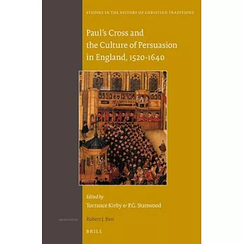 Paul’s Cross and the Culture of Persuasion in England, 1520-1640