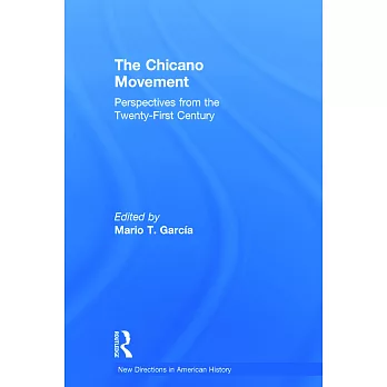 The Chicano Movement: Perspectives from the Twenty-First Century