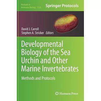 Developmental Biology of the Sea Urchin and Other Marine Invertebrates: Methods and Protocols