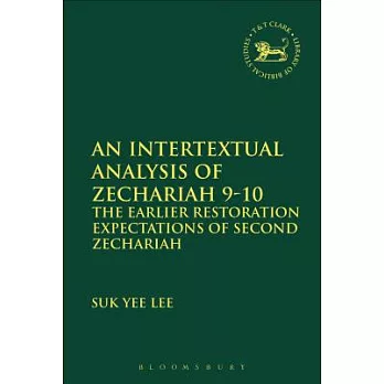 An Intertextual Analysis of Zechariah 9-10: The Earlier Restoration Expectations of Second Zechariah