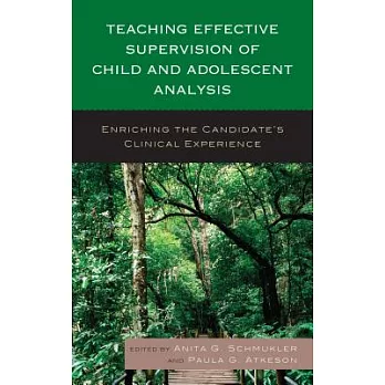 Teaching Effective Supervision of Child and Adolescent Analysis: Enriching the Candidate’s Clinical Experience