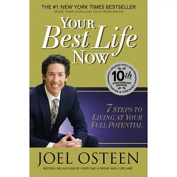 Your Best Life Now: 7 Steps to Living at Your Full Potential, With New Chapter & Forward