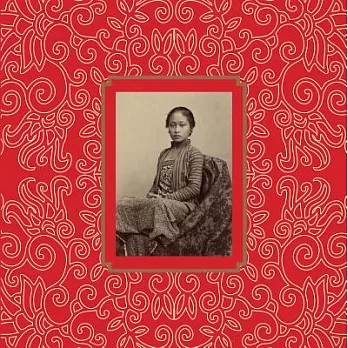 Garden of the East: Photography in Indonesia 1850s-1940s