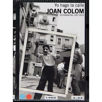 I Work the Street: Joan Colom Photographs 1957-2010