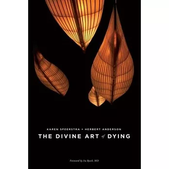The divine art of dying : how to live well while dying /