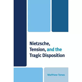 Nietzsche, Tension, and the Tragic Disposition