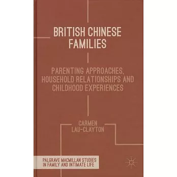 British Chinese Families: Parenting, Relationships and Childhoods