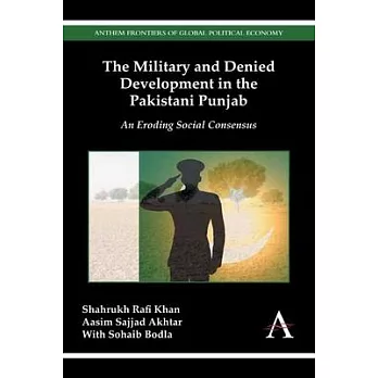 The Military and Denied Development in the Pakistani Punjab: An Eroding Social Consensus