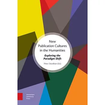 New Publication Cultures in the Humanities: Exploring the Paradigm Shift